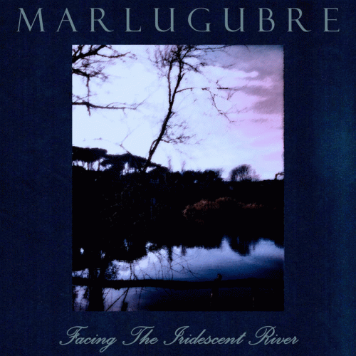 Marlugubre : Facing the Iridescent River